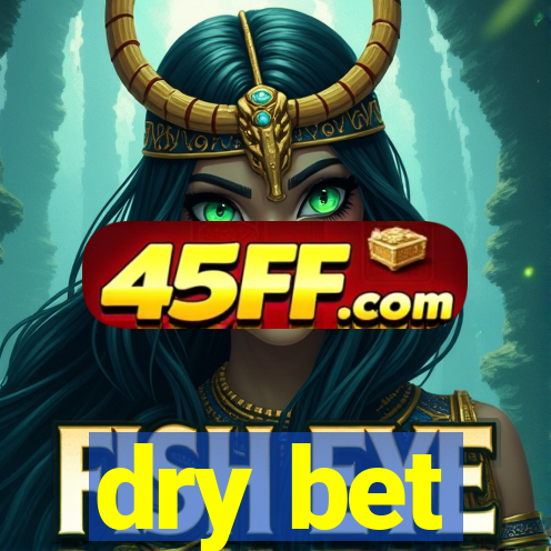 dry bet